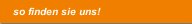 so finden sie uns!
